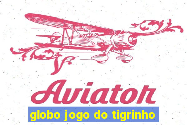 globo jogo do tigrinho